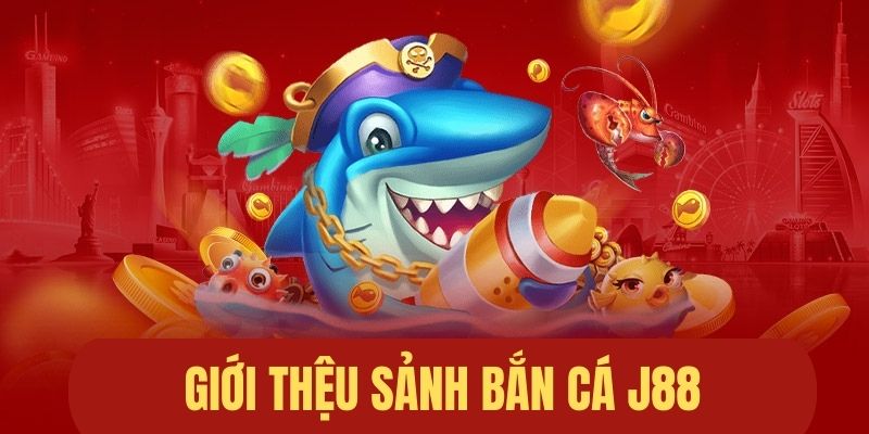 Giới thiệu trò chơi bắn cá hải tặc tại j88