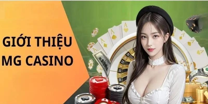 Giới thiệu về sòng bạc trực tuyến nổi tiếng MG Casino